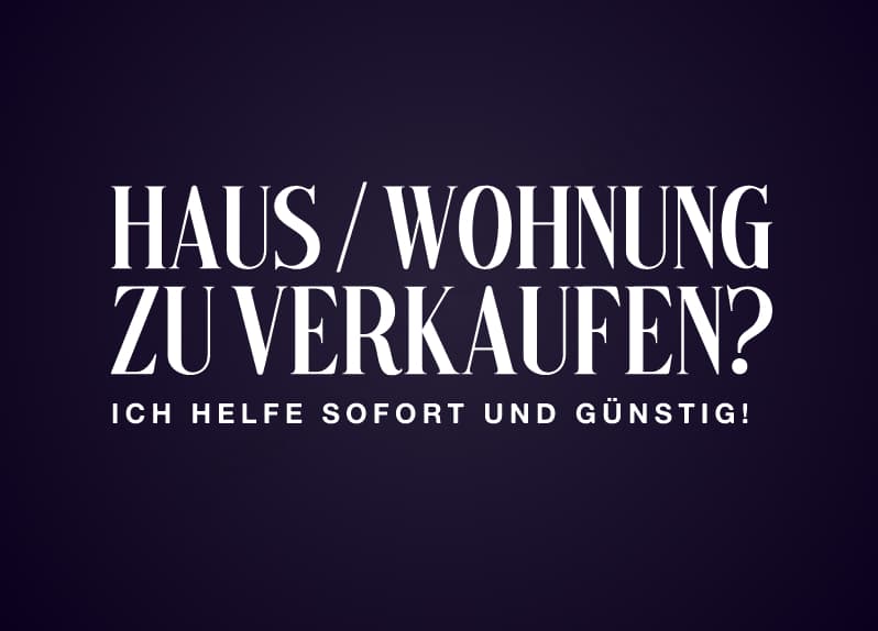 Haus / Wohnung zu verkaufen? Ich helfe Ihnen sofort und günstig!