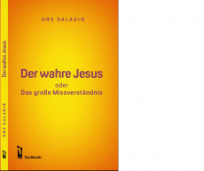 Der wahre Jesus oder Das grosse Missverständnis