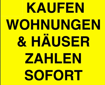 Kaufen Whg & Häuser - Zahlen sofort! (CH WEIT)