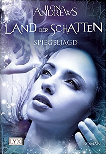 Land der Schatten Spiegeljagd von Ilona Andrews