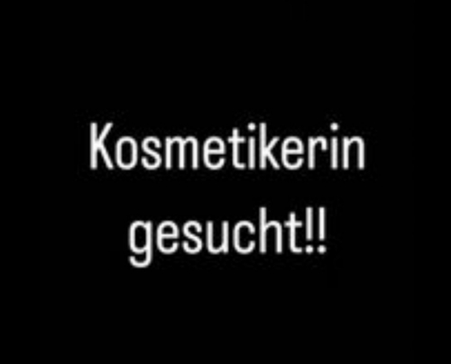 Kosmetikerin gesucht 